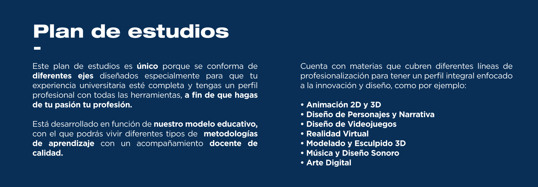 La licenciatura en Animación y Diseño de Arte Digital cuenta con un plan de estudios que responde a todas las necesidades actuales del área.