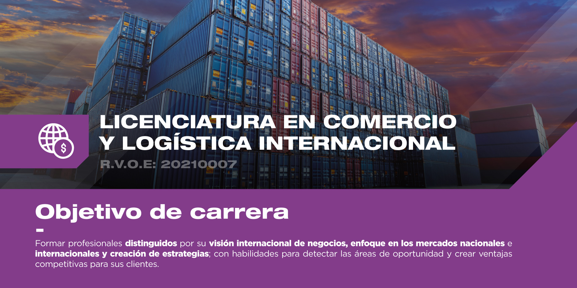 Conoce el objetivo de la licenciatura en Comercio y Logística Internacional y conviértete en un guerrero que traspasa fronteras.  