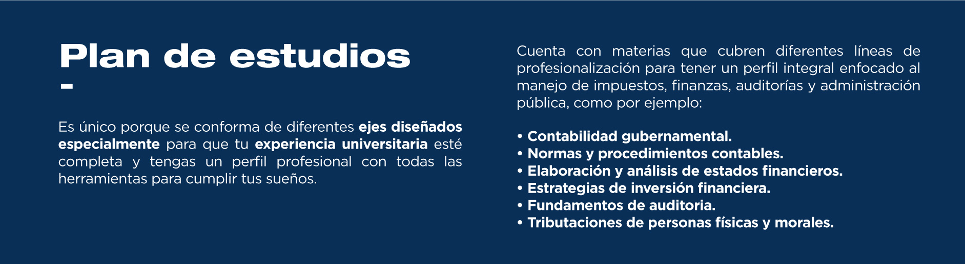 El plan de estudios de la licenciatura en Contaduría e Impuestos te capacita para el éxito mediante materias que responden a las necesidades actuales del campo laboral. 