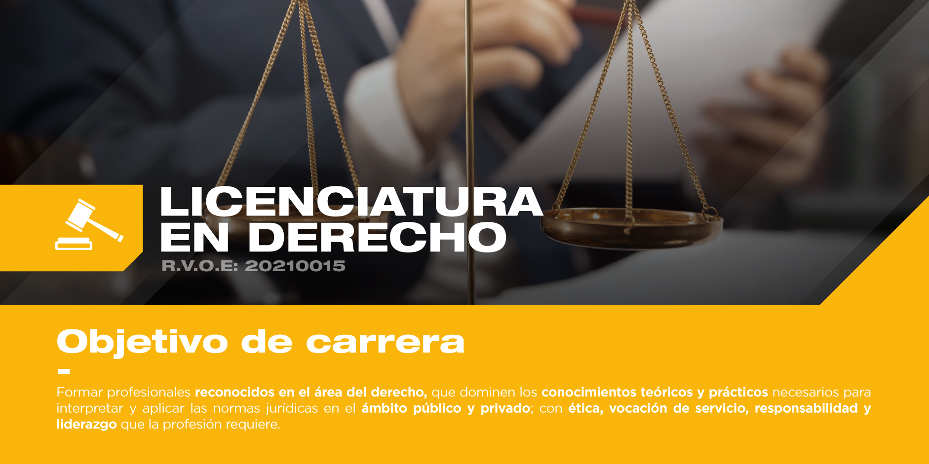 El objetivo de la licenciatura en Derecho te convertirá en un excelente profesionista capaz de desenvolverte en el campo laboral con éxito. 