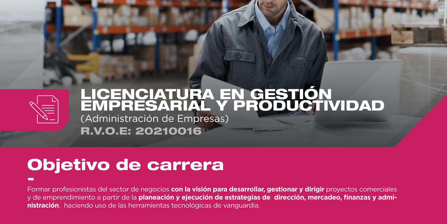 Conoce el objetivo principal de la licenciatura en Gestión Empresarial y Productividad, un programa que cumple con las necesidades del campo laboral actual.  