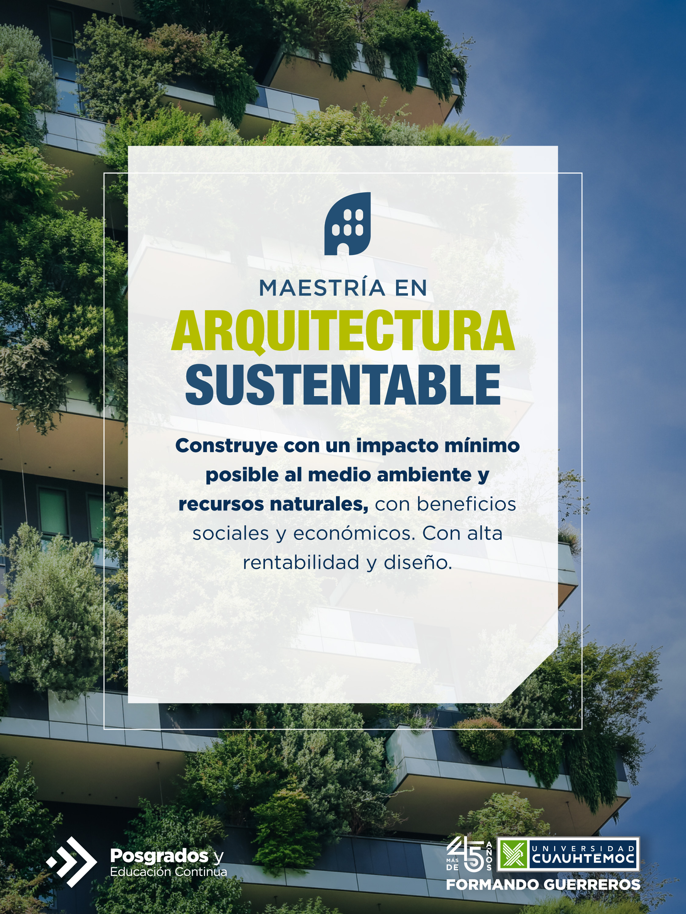 El objetivo de la Maestria en Arquitectura Sustentable de la Universidad Cuauhtémoc te animará a querer ser parte de este programa.