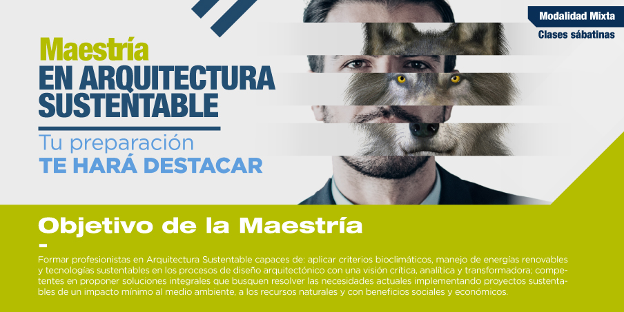 El objetivo de la Maestria en Arquitectura Sustentable de la Universidad Cuauhtémoc te animará a querer ser parte de este programa.